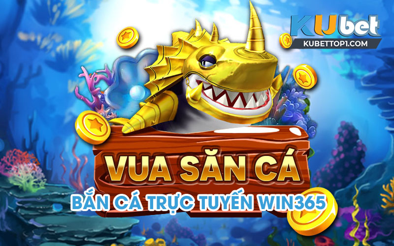 Siêu phẩm Bắn Cá Trực Tuyến Win365 với những trải nghiệm thú vị