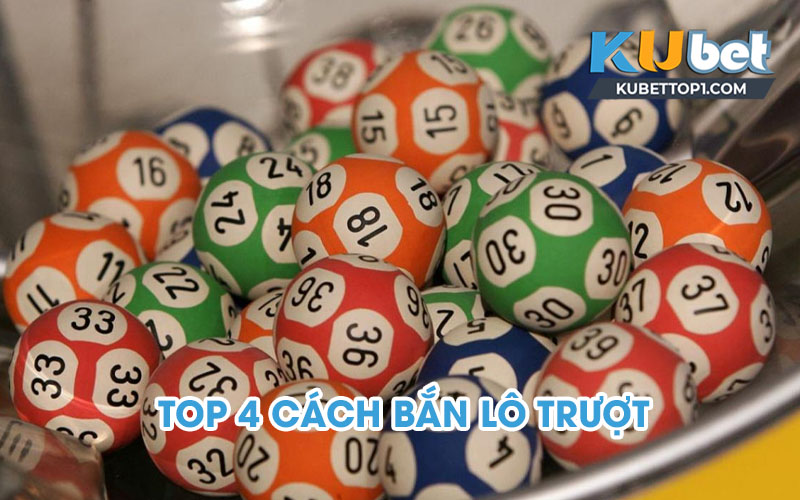 Bật mí top 4 cách bắn lô trượt chính xác nhất từ các cao thủ