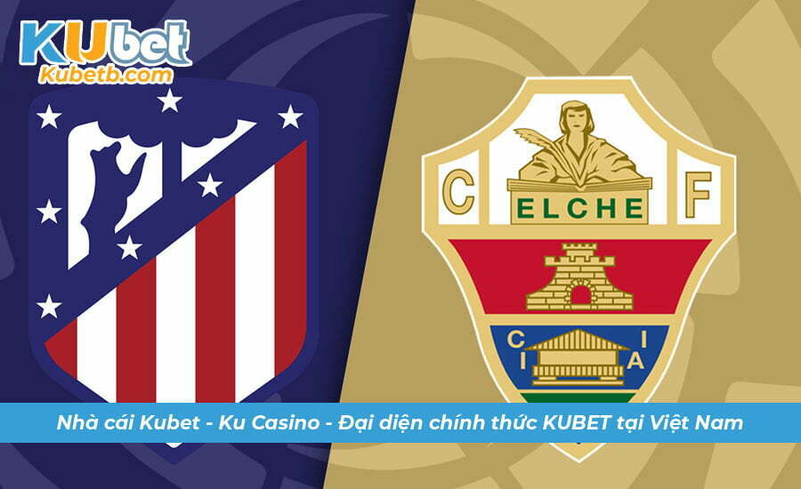 Soi kèo Atletico Maric vs Elche