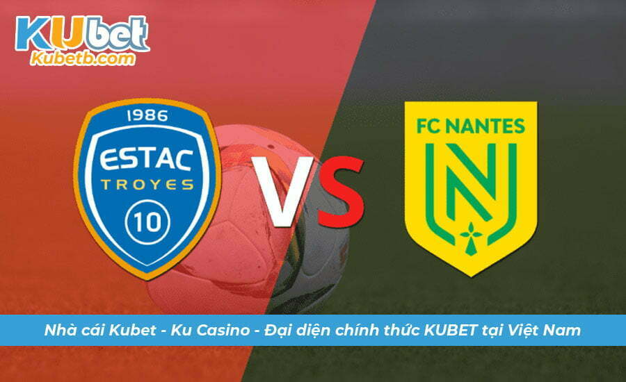 Soi kèo Troyes vs Nantes 28/12 VĐQG Pháp Ligue 1