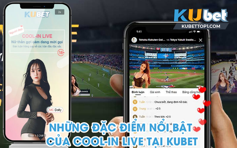 Những đặc điểm nổi bật của Cool-in Live tại Kubet