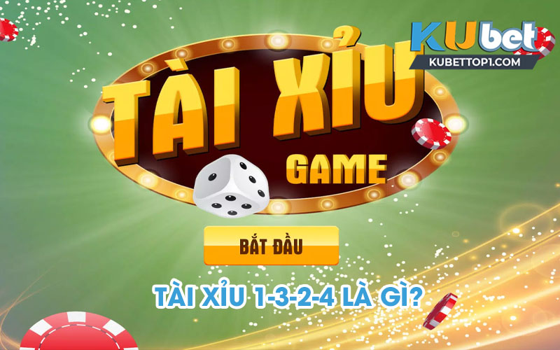 Đánh tài xỉu 1-3-2-4 là gì?