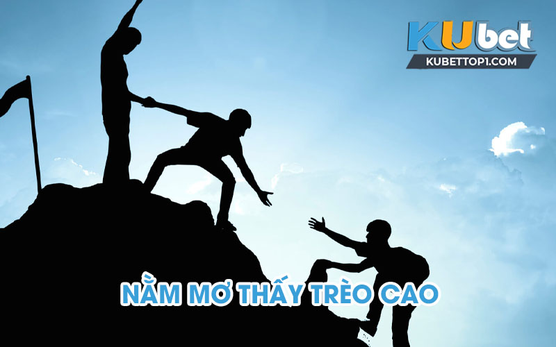 Nằm mơ thấy trèo cao có ý nghĩa gì