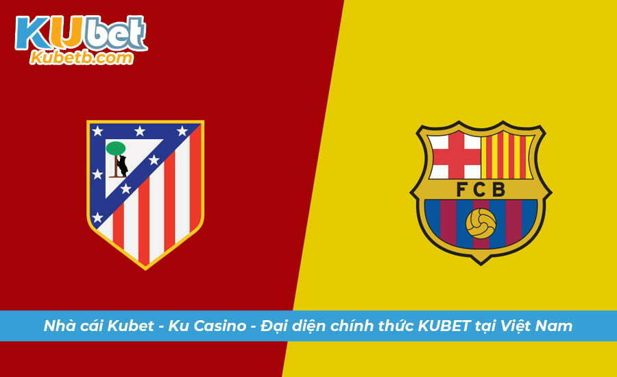 Soi kèo Atletico Madrid vs Barcelona 09/1