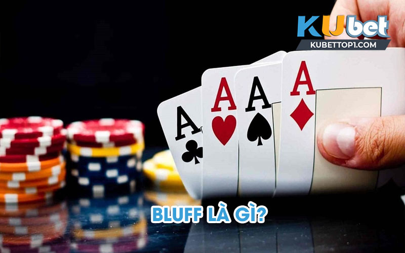 Thuật ngữ Bluff là gì?