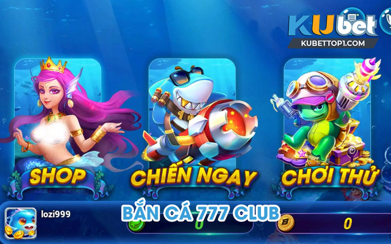 Bắn Cá 777 Club là gì?