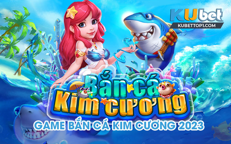 Tìm hiểu game bắn cá kim cương