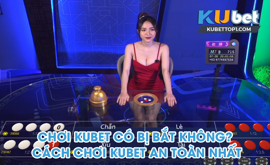 Chơi kubet có bị bắt không?