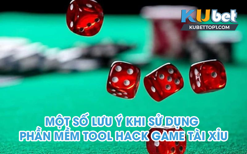 Một số lưu ý khi sử dụng phần mềm tool hack game tài xỉu